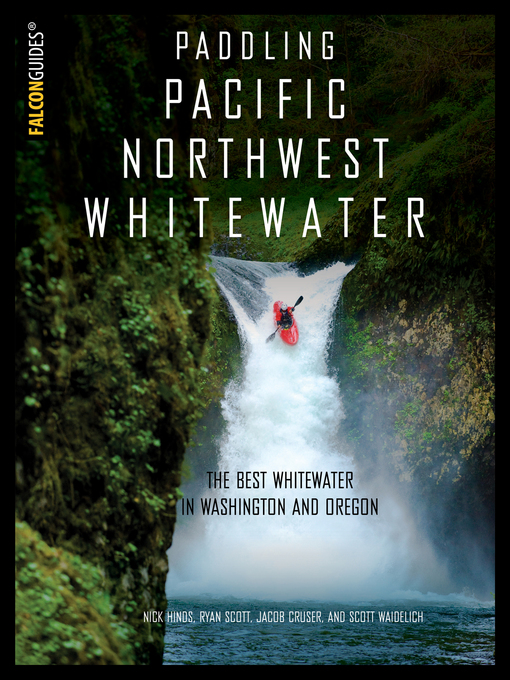 Title details for Paddling Pacific Northwest Whitewater by Nick Hinds - Available